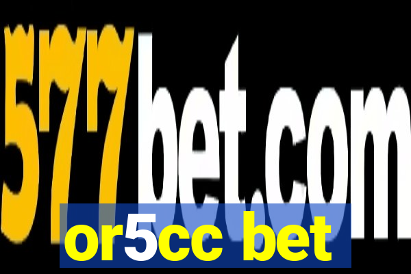 or5cc bet